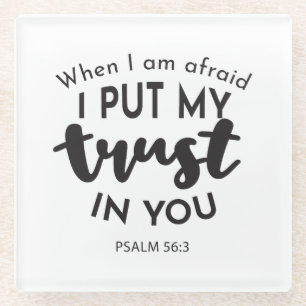 When I am Afraid, I Put My Trust in You Quotes Glass Coaster
