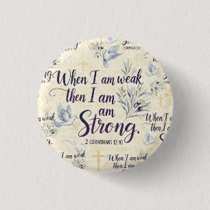 When I am weak, then I am strong. 3 Cm Round Badge