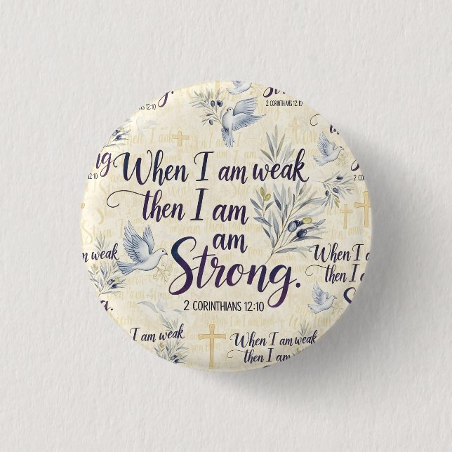 When I am weak, then I am strong. 3 Cm Round Badge (Front)