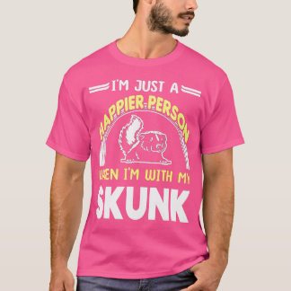 When I Am With My Skunk T-Shirt