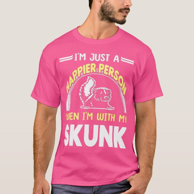 When I Am With My Skunk T-Shirt (Front)