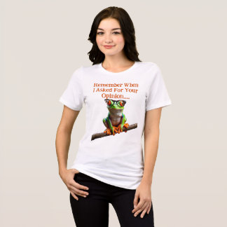 When I asked for your opinion Tri-Blend Shirt