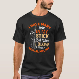 When I Blow It Plays Melody Flute Player Flautist T-Shirt