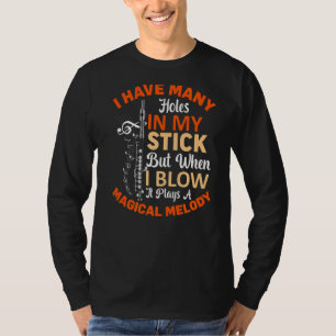 When I Blow It Plays Melody Flute Player Flautist T-Shirt