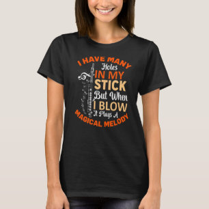 When I Blow It Plays Melody Flute Player Flautist T-Shirt