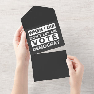 When I Die Don't Let Me Vote Democat All In One Invitation