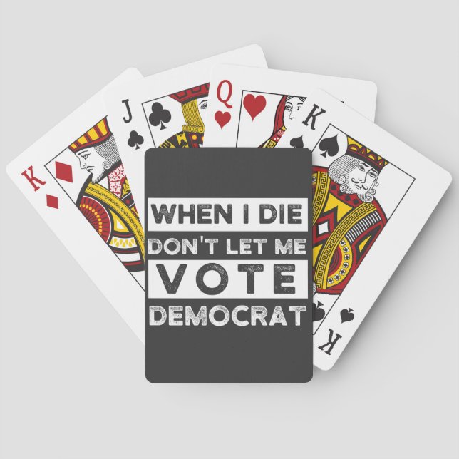 When I Die Don't Let Me Vote Democat Playing Cards (Back)