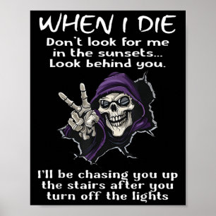 When I Die Dont Look For Me In The Sunsets Poster