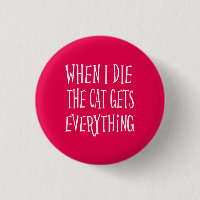 When I Die The Cat Gets Everything Pink
