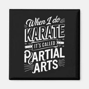 When I Do Karate It's Called Partial Arts 10  Magnet