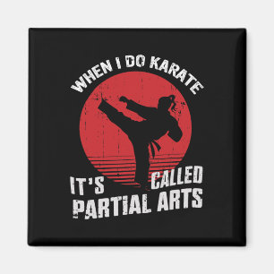 When I Do Karate It's Called Partial Arts 11  Magnet