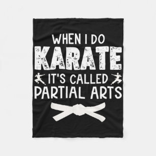 When I Do Karate It's Called Partial Arts 13 Fleece Blanket