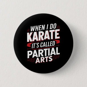 When I Do Karate It's Called Partial Arts 14 6 Cm Round Badge
