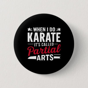 When I Do Karate It's Called Partial Arts 2  6 Cm Round Badge