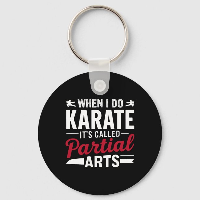 When I Do Karate It's Called Partial Arts 2  Key Ring (Front)