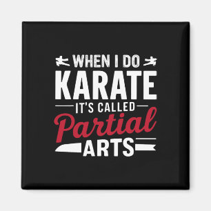 When I Do Karate It's Called Partial Arts 2  Magnet