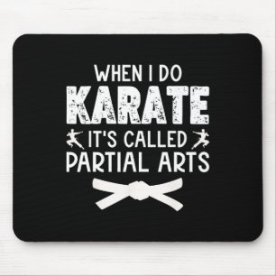 When I Do Karate It's Called Partial Arts 3  Mouse Mat