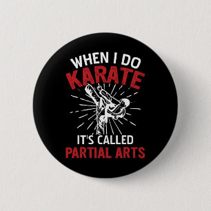 When I Do Karate It's Called Partial Arts 5 6 Cm Round Badge