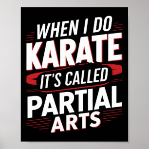 When I Do Karate It's Called Partial Arts 6 Poster
