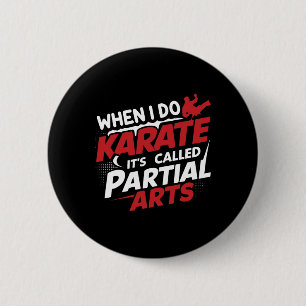 When I Do Karate It's Called Partial Arts 7  6 Cm Round Badge