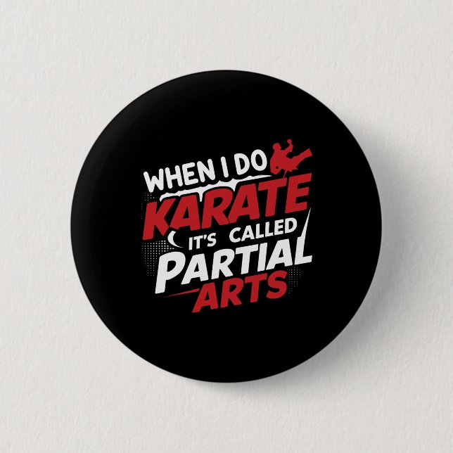 When I Do Karate It's Called Partial Arts 7  6 Cm Round Badge (Front)