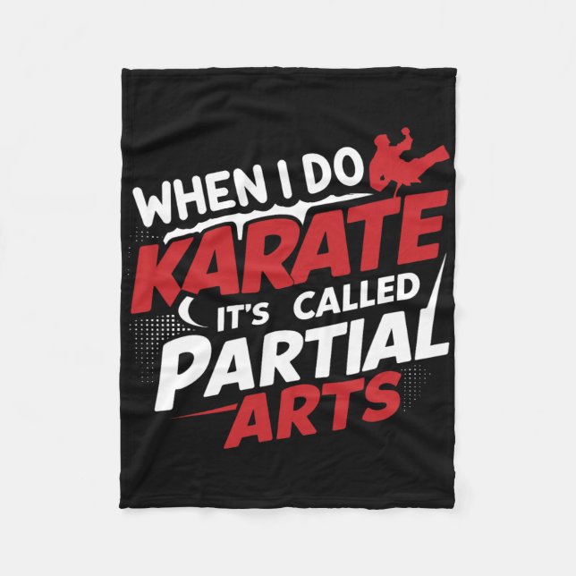 When I Do Karate It's Called Partial Arts 7  Fleece Blanket (Front)