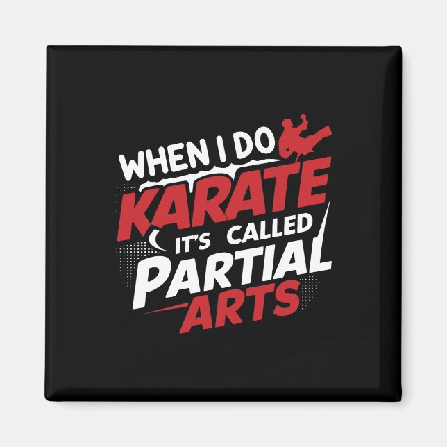 When I Do Karate It's Called Partial Arts 7  Magnet (Front)