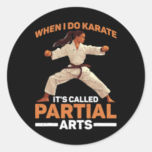 When I Do Karate It's Called Partial Arts Amputati Classic Round Sticker