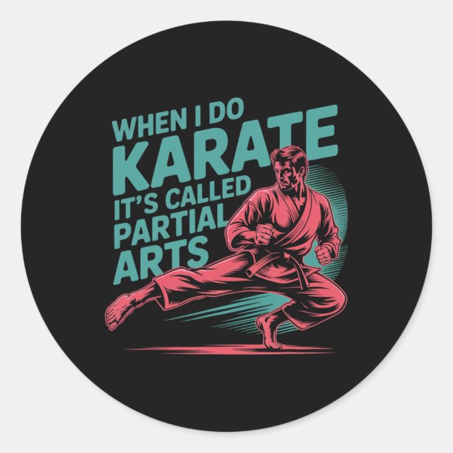 When I Do Karate It's Called Partial Arts Amputati Classic Round Sticker (Front)