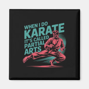 When I Do Karate It's Called Partial Arts Amputati Magnet