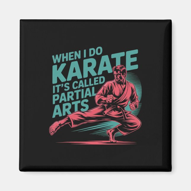 When I Do Karate It's Called Partial Arts Amputati Magnet (Front)