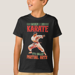When I Do Karate It's Called Partial Arts Amputati T-Shirt