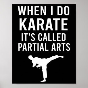 When I Do Karate It's Called Partial Arts Karate F Poster