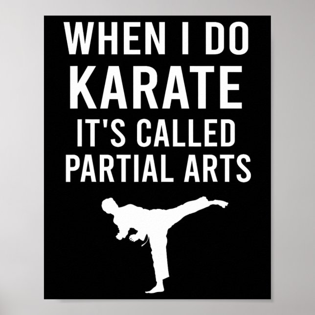 When I Do Karate It's Called Partial Arts Karate F Poster (Front)