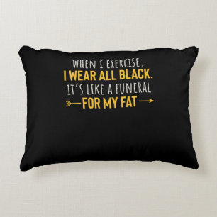 When I Exercise I Wear All Black Motivation Decorative Cushion