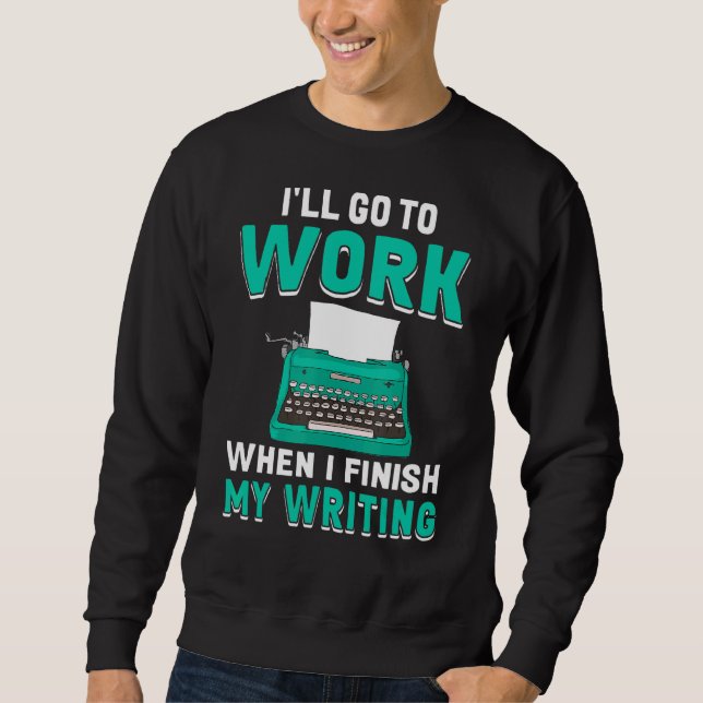 When I Finish My Writing  Book Writer Author Graph Sweatshirt (Front)