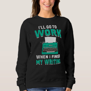 When I Finish My Writing  Book Writer Author Graph Sweatshirt
