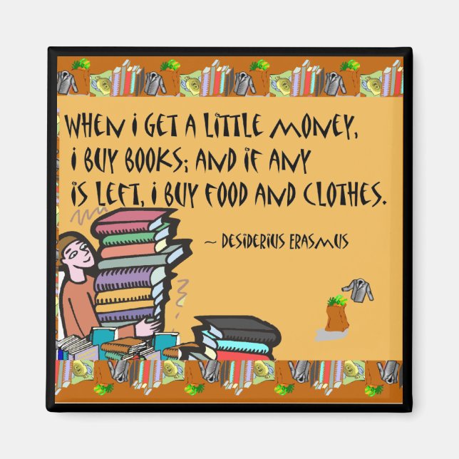 When I get a little money, I buy books Magnet (Front)