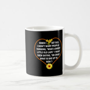 When I Get Old I Dont Want People Thinking Coffee Mug