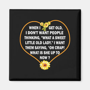 When I Get Old I Don't Want People Thinking - Funn Magnet