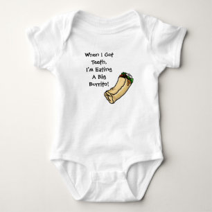 When I Get Teeth I'm Eating Big Burrito Baby Shirt