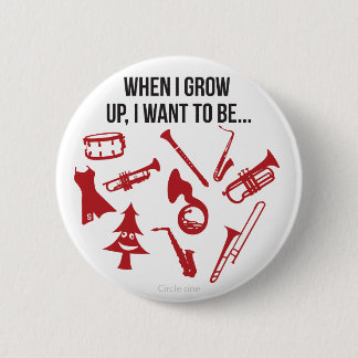 When I grow up... 6 Cm Round Badge