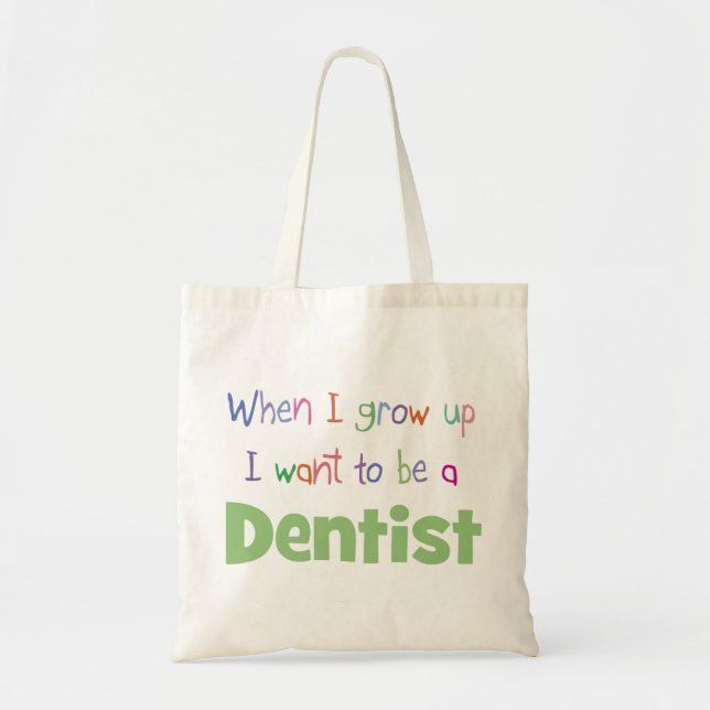 When I Grow Up Dentist Tote Bag (Front)