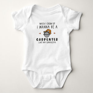 When I Grow up I Wanna Be a Carpenter Like My Dad Baby Bodysuit