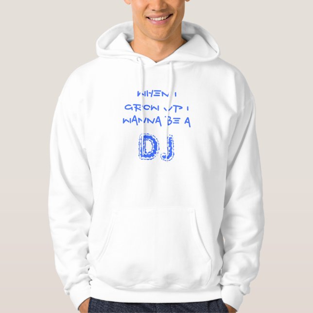 When I grow up I wanna be a , DJ Hoodie (Front)