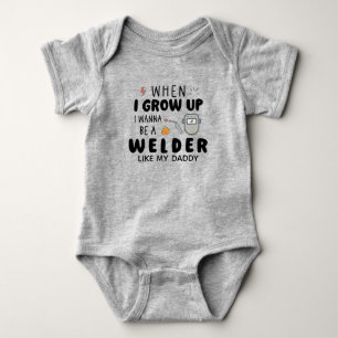 When I Grow up I Wanna Be a Welder Like My Daddy Baby Bodysuit