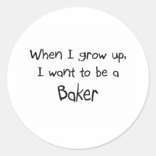 When I grow up I want to be a Baker Classic Round Sticker