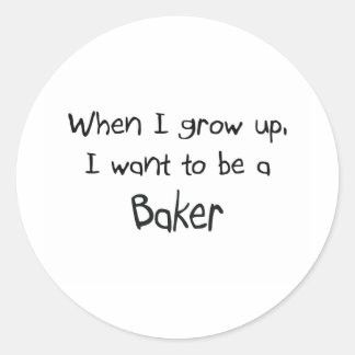 When I grow up I want to be a Baker Classic Round Sticker