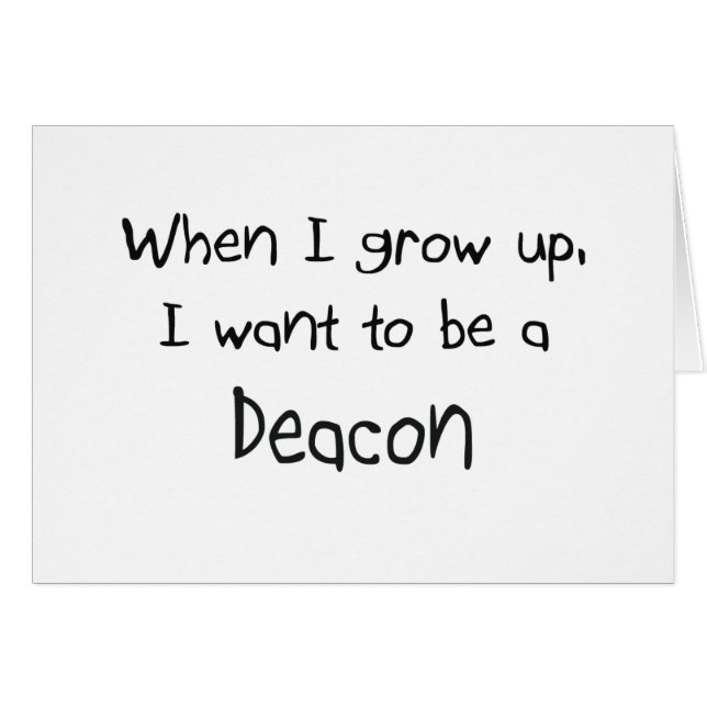 When I grow up I want to be a Deacon (Front Horizontal)