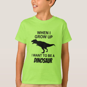 When I Grow Up I Want to Be a Dinosaur T-Shirt